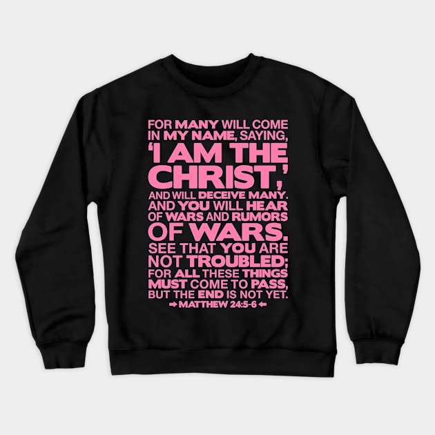 Matthew 24:5-6 I am the Christ Crewneck Sweatshirt by Plushism